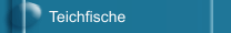 Teichfische